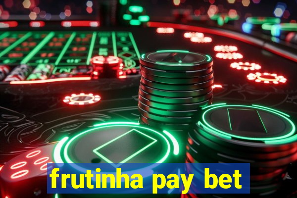 frutinha pay bet